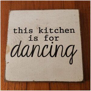 RUSTIC WOOD "THIS KITCHEN IS FOR DANCING" SIGN 9"